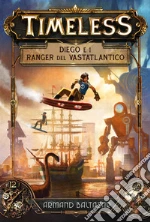 Diego e i ranger del Vastatlantico. Timeless libro usato
