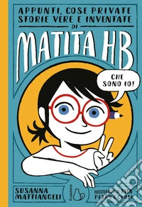Appunti, cose private, storie vere e inventate di Matita HB. Ediz. illustrata libro