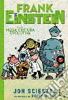 Frank Einstein e la mega cintura evolutiva. Ediz. illustrata libro