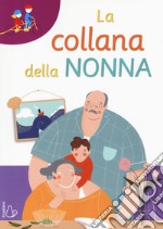 La collana della nonna. Ediz. ad alta leggibilità libro