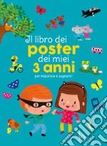 Il libro dei poster dei miei 3 anni per imparare e sognare! Ediz. a colori libro