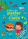 Il libro dei poster dei miei 3 anni per imparare e sognare! Ediz. a colori libro