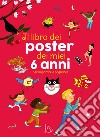 Il libro dei poster dei miei 6 anni per imparare e sognare! Ediz. a colori libro