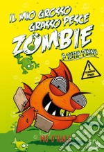 A tutta pinna. Il mio grosso grasso pesce zombie. Vol. 3 libro