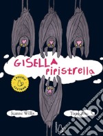 Gisella pipistrella. Ediz. a colori libro