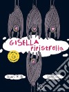 Gisella pipistrella. Ediz. a colori libro