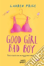 Good girl bad boy. Ediz. italiana libro