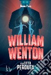 William Wenton e la città perduta libro