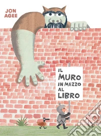 Il muro in mezzo al libro. Ediz. a colori