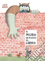 Il muro in mezzo al libro. Ediz. a colori libro