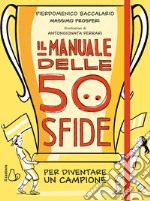 Il manuale delle 50 sfide per diventare un campione libro