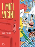 I miei vicini. Ediz. a colori libro