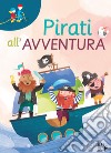 Pirati all'avventura. Ediz. a colori libro