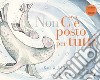 (Non) C'e' posto per tutti. Ediz. a colori libro