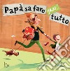 Papà sa fare quasi tutto. Ediz. a colori libro