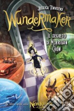 Wundermaker. Il segreto di Morrigan Crow. Nevermoor. Vol. 2