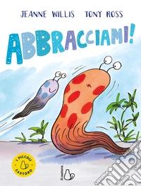 Abbracciami! Ediz. a colori