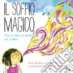 Il soffio magico. Trova la calma e la felicità con il respiro. Ediz. a colori libro