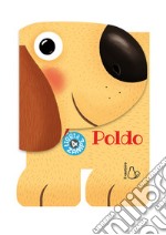 Poldo. Libri a 4 zampe. Ediz. illustrata libro