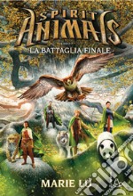 La battaglia finale. Spirit animals. Vol. 7 libro