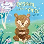 Respira insieme all'orso. Mini. Ediz. a colori