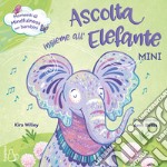 Ascolta insieme all'elefante. Mini. Ediz. a colori