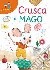 Crusca il mago libro di Moretti Flavia