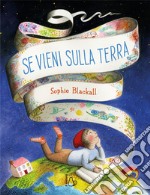 Se vieni sulla terra. Ediz. illustrata libro