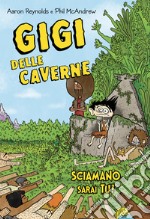 Gigi delle caverne. Sciamano sarai tu libro