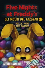 Mille modi per morire. Five nights at Freddy's. Gli incubi del Fazbear. Vol. 1 libro