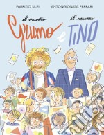 Il maestro Grumo e il maestro Tino. Ediz. a colori libro