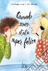 Quando sono stata super felice libro