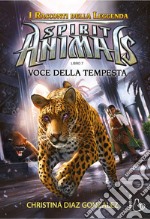 Voci della tempesta. Spirit animals. I racconti della leggenda. Vol. 7