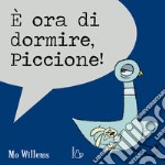 È ora di dormire, piccione! Ediz. a colori libro