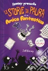 Le storie di paura di un amico fantastico. Un libro Schiappa libro di Kinney Jeff