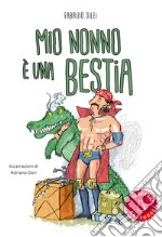 Mio nonno è una bestia! libro