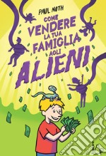 Come vendere la tua famiglia agli alieni