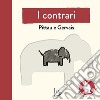 I contrari. Nuova ediz. Con Poster libro