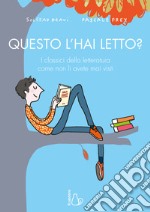 Questo l'hai letto? I classici della letteratura come non li avete mai visti libro