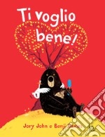 Ti voglio bene! Ediz. a colori libro