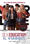 Sex education. Il viaggio libro di Birchall Katy