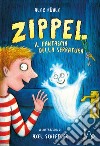 Zippel, il fantasma della serratura. Ediz. a colori libro