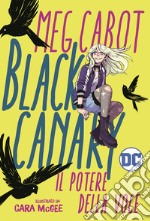 Black canary. Il potere della voce libro