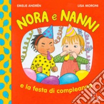 Nora e Nanni e la festa di compleanno. Ediz. a colori, Emelie Andrén