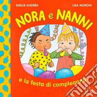 Nora e Nanni e la festa di compleanno. Ediz. a colori libro