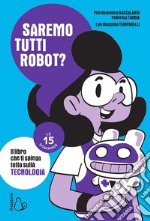 Saremo tutti robot? Le 15 domande libro