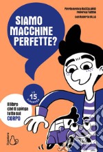 Siamo macchine perfette? Le 15 domande libro