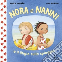 Nora e Nanni e il litigio sulla spiaggia. Ediz. a colori libro