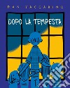 Dopo la tempesta. Ediz. a colori libro di Yaccarino Dan