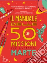 Il manuale delle 50 missioni per andare su Marte libro